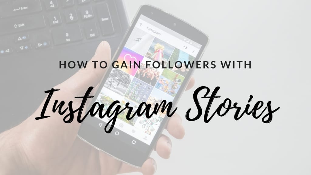 How To Gain Followers With Instagram Stories